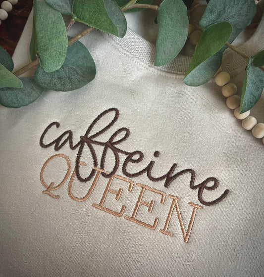 Custom Embroidered Caffeine Queen Sweatshirt