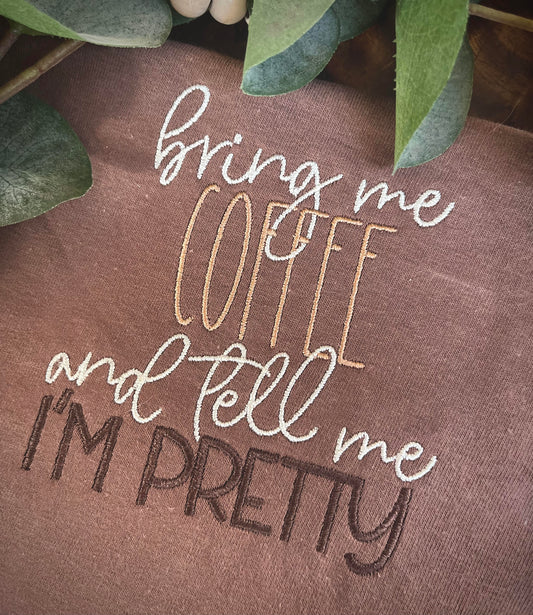 Custom Embroidered "Tell Me I'm Pretty" Sweatshirt